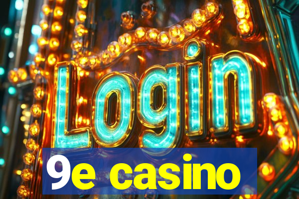 9e casino